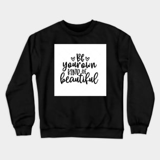 BE YOUR OWN Crewneck Sweatshirt